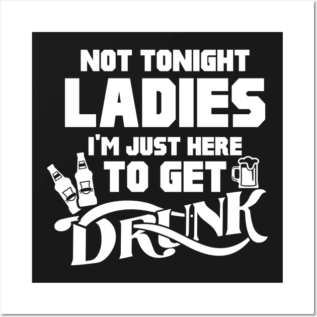 Not Tonight Ladies Funny Beer Drinking Joke Wall Art by ckandrus